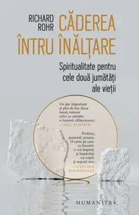 Căderea întru înălțare. Spiritualitate pentru cele două jumătăți ale vieții