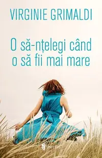 O să-nțelegi când o să fii mai mare - Paperback brosat - Virginie Grimaldi