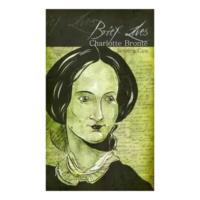 Brief Lives: Charlotte Brontë