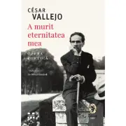 A murit eternitatea mea. Opera poetica