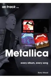 Metallica: Every Album, Every Song