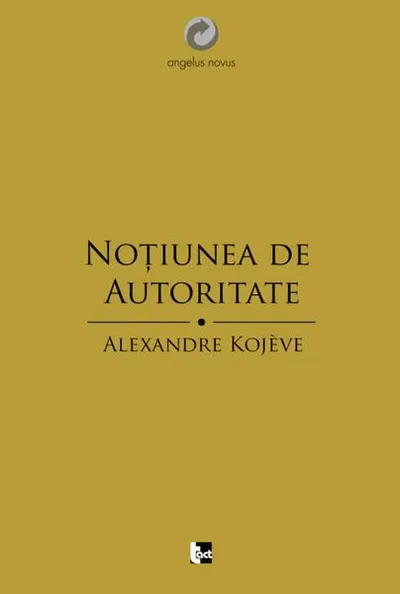 Noţiunea de autoritate - Paperback brosat - Alexandre Kojeve