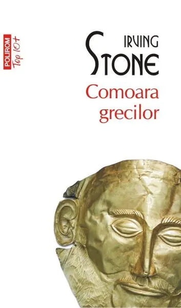 Comoara grecilor (Top 10+) - Paperback brosat - Irving Stone
