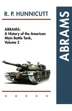 Abrams: A History of the American Main Battle Tank, Vol. 2