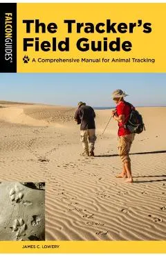 The Tracker's Field Guide: A Comprehensive Manual for Animal Tracking