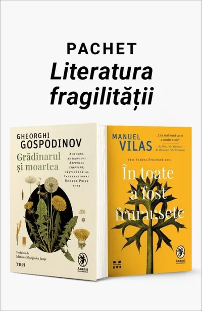 Pachet Literatura fragilității. Grădinarul și moartea/În toate a fost frumusețe