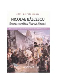 Romanii supt Mihai Voievod-Viteazul - Paperback brosat - Nicolae Bălcescu