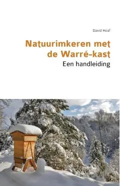 Natuurimkeren met de Warré-kast. Een handleiding