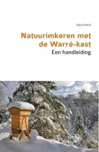 Natuurimkeren met de Warré-kast. Een handleiding