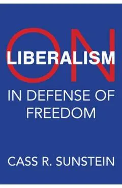 On Liberalism: In Defense of Freedom