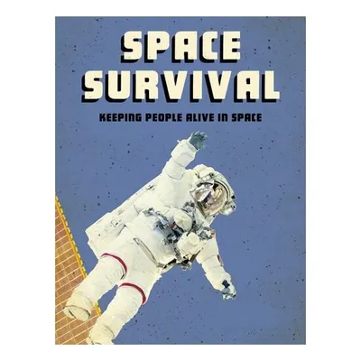 Space Survival: Keeping People Alive In Space