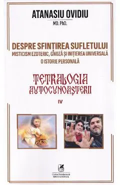 Tetralogia autocunoasterii Cartea 4: Despre sfintirea sufletului