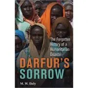 Darfur's Sorrow: The Forgotten History of a Humanitarian Disaster