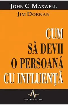 Cum sa devii o persoana cu influenta