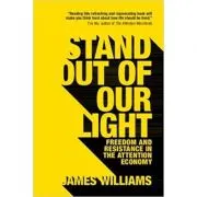 Stand out of our Light: Freedom and Resistance in the Attention Economy