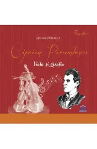 Ciprian Porumbescu. Viata si creatia