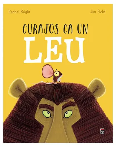 Curajos ca un leu - Hardcover - Rachel Bright