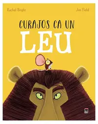Curajos ca un leu - Hardcover - Rachel Bright