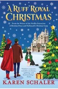A Ruff Royal Christmas: A festive, funny, feel-good Christmas romantic comedy from the writer of Netflix's hit A Christmas Prince