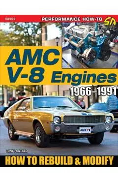 AMC V-8 Engines: Rebuild & Modify