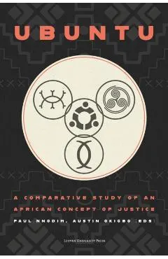 Ubuntu: A Comparative Study of an African Concept of Justice