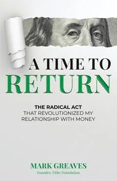 A Time to Return: The Radical Act That Revolutionized My Relationship With Money