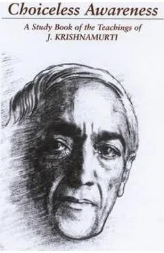 Choiceless Awareness: A Selection of Passages for the Study of the Teachings of J. Krishnamurti