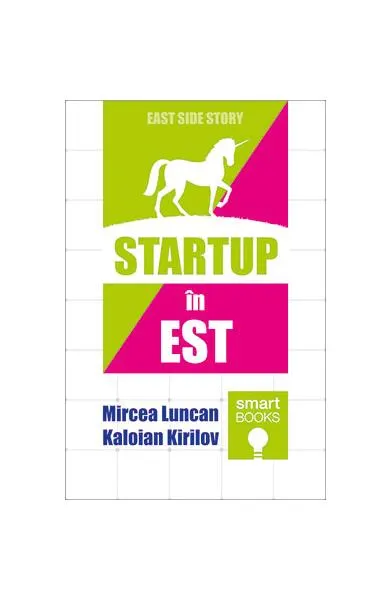 STARTUP în EST - Paperback - Kaloian Kirilov, Mircea Luncan