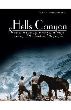 Hells Canyon and the Middle Snake River: A Story of the Land and Its People