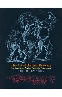 The Art of Animal Drawing: Construction, Action Analysis, Caricature