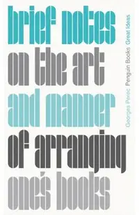 Brief Notes on the Art and Manner of Arranging One's Books