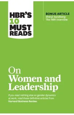 Hbr's 10 Must Reads on Women and Leadership (with Bonus Article Sheryl Sandberg: The HBR Interview)