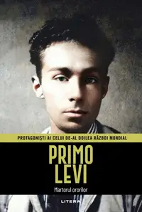 Primo Levi. Volumul 34. Protagonisti ai celui de-al Doilea Razboi Mondial