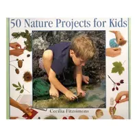 50 Nature Projects for Kids (The Step-By-Step Series), Cecilia Fitzsimons