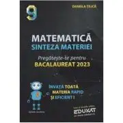 Matematica. Sinteza materiei. Pregateste-te pentru Bacalaureat 2023