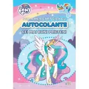 My Little Pony. Prima mea carticica cu autocolante. Cei mai buni prieteni