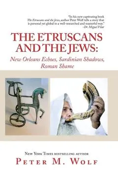 The Etruscans and the Jews: New Orleans Echoes, Sardinian Shadows, Roman Shame