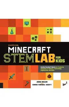 Unofficial Minecraft Stem Lab for Kids: Family-Friendly Projects for Exploring Concepts in Science, Technology, Engineering, and Math