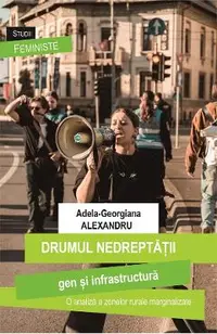 Drumul nedreptatii: gen si infrastructura