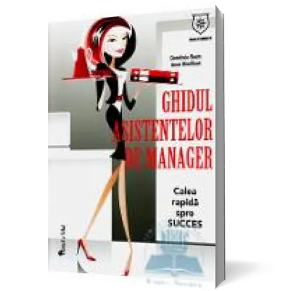 Ghidul asistentelor de manager. Calea rapidă spre succes
