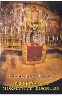 Pelerinaj la Mormantul Domnului