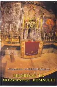 Pelerinaj la Mormantul Domnului