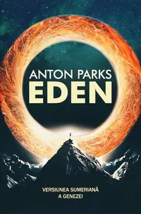Eden: Versiunea sumeriană a Genezei - Paperback brosat - Anton Parks