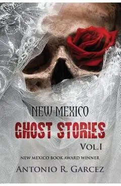 New Mexico Ghost Stories Volume I