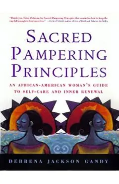 Sacred Pampering Principles: An African-American Woman's Guide to Self-Care and Inner Renewal