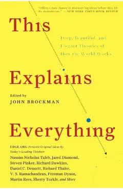 This Explains Everything: Deep, Beautiful, and Elegant Theories of How the World Works