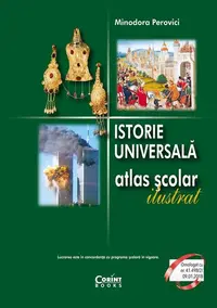 Istorie universală. Atlas şcolar ilustrat - Paperback brosat - Minodora Perovici