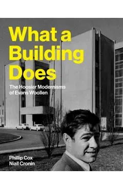 What a Building Does: The Hoosier Modernisms of Evans Woollen