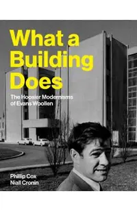 What a Building Does: The Hoosier Modernisms of Evans Woollen