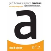 Jeff Bezos si epoca Amazon. The everything store